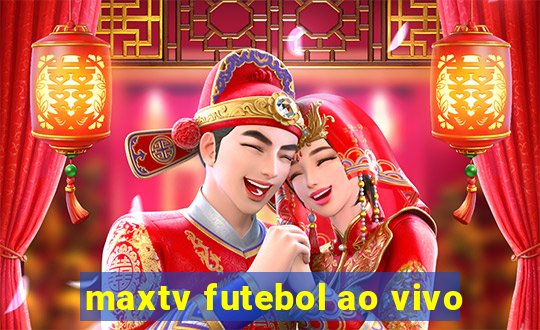 maxtv futebol ao vivo